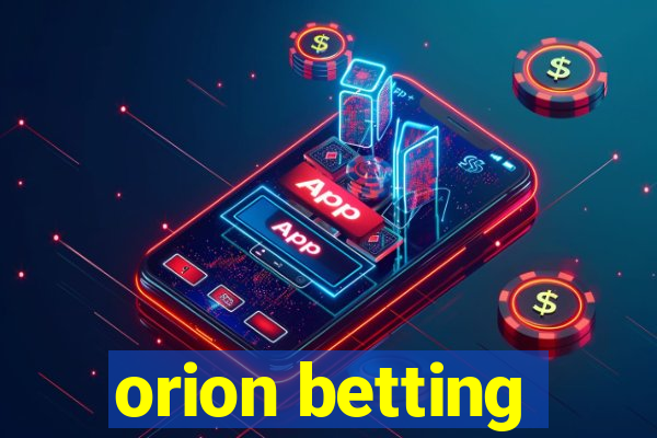 orion betting