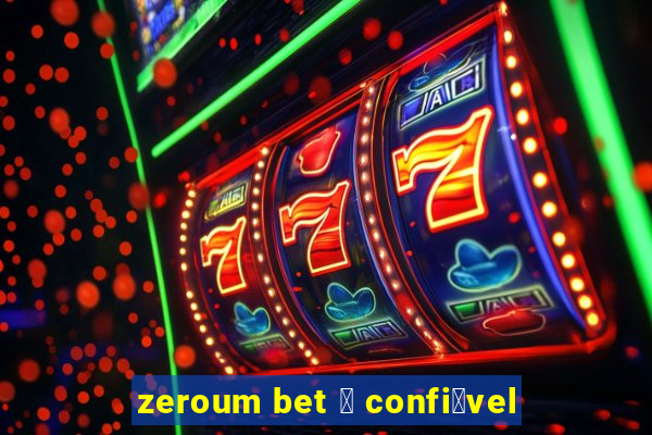 zeroum bet 茅 confi谩vel