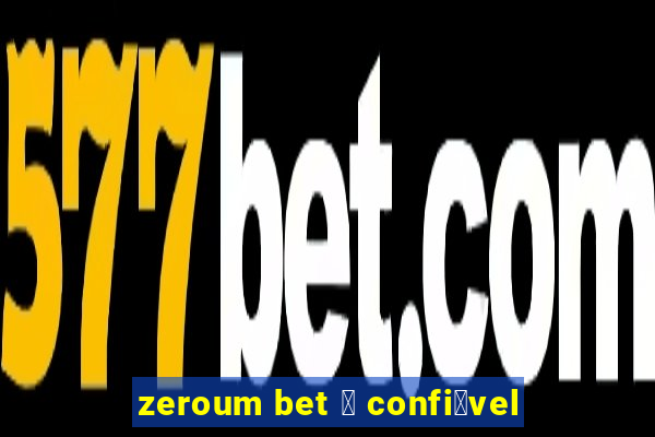 zeroum bet 茅 confi谩vel