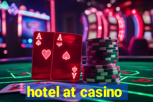 hotel at casino