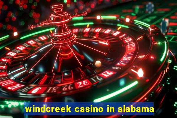 windcreek casino in alabama