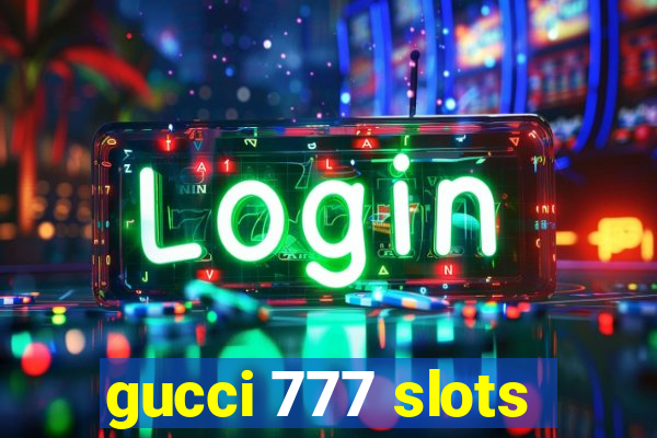 gucci 777 slots