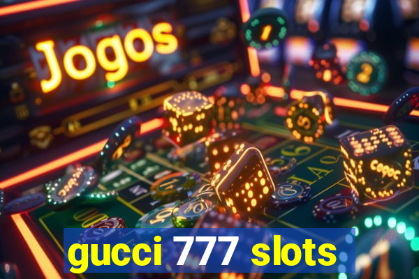 gucci 777 slots