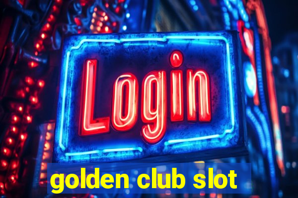 golden club slot