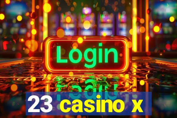 23 casino x