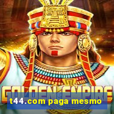 t44.com paga mesmo