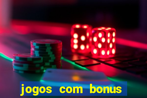 jogos com bonus gratis sem deposito