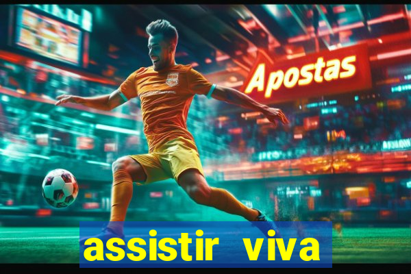 assistir viva online gratis