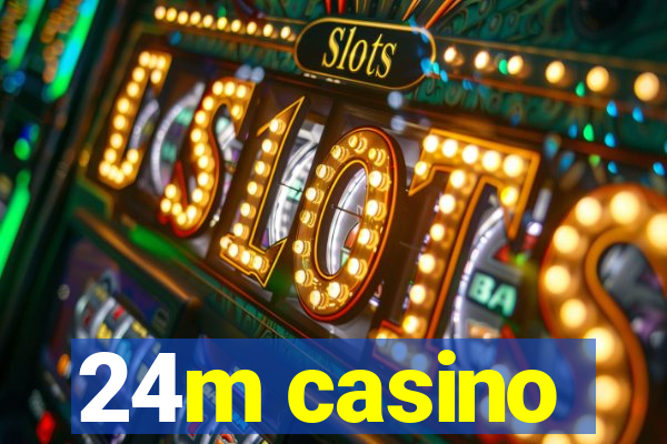 24m casino