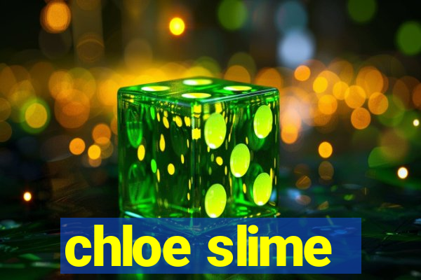 chloe slime