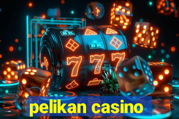 pelikan casino