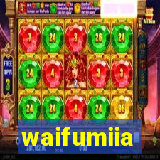 waifumiia