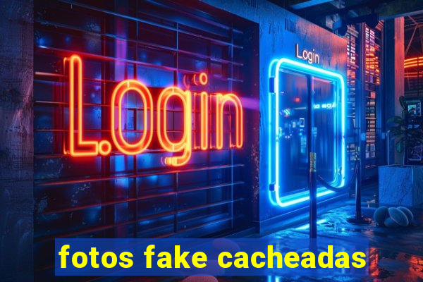 fotos fake cacheadas