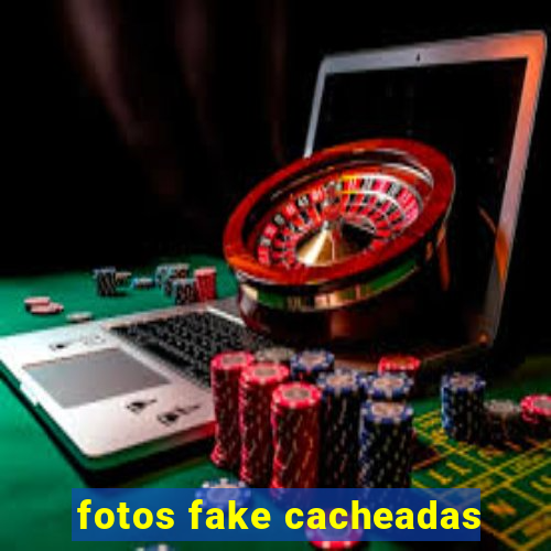 fotos fake cacheadas