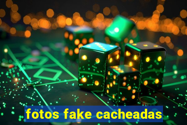 fotos fake cacheadas