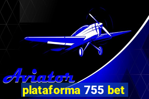 plataforma 755 bet