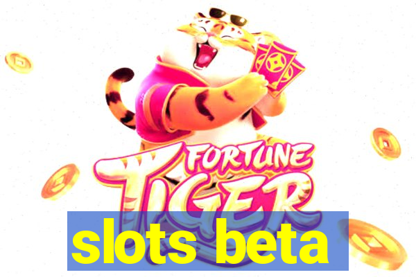 slots beta