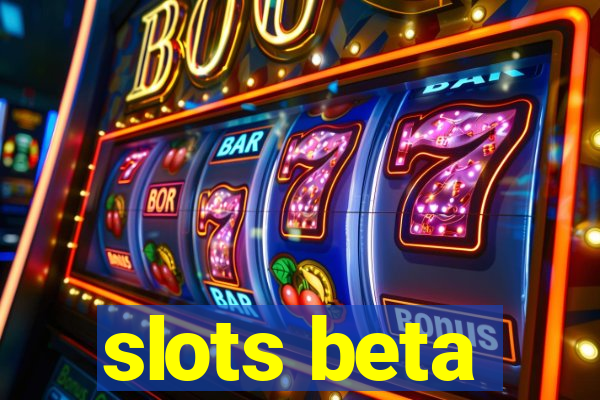 slots beta