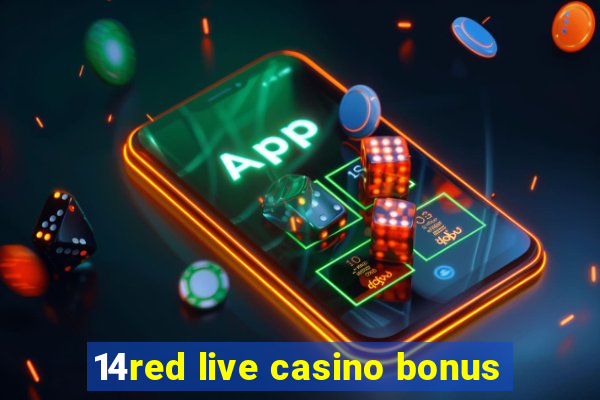 14red live casino bonus