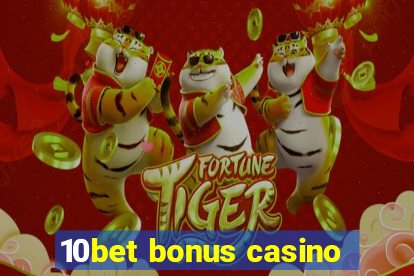 10bet bonus casino