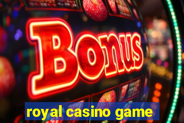 royal casino game