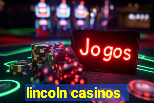 lincoln casinos