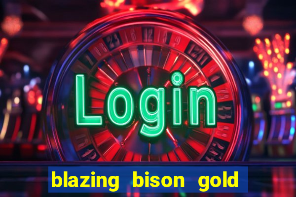 blazing bison gold blitz slot free play