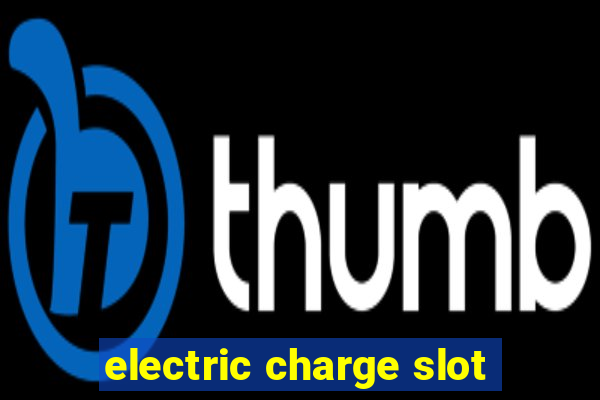 electric charge slot