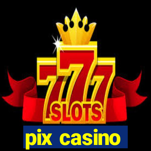 pix casino