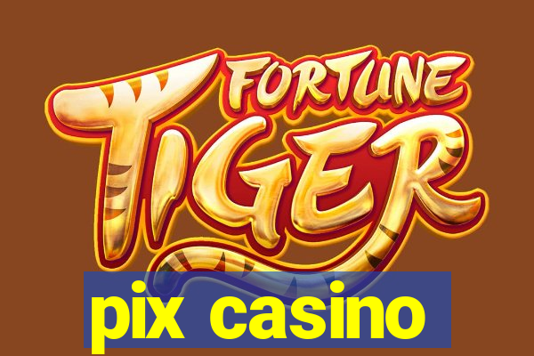 pix casino