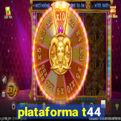 plataforma t44