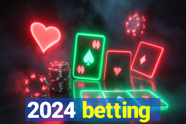 2024 betting