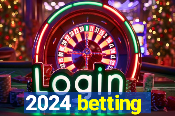 2024 betting