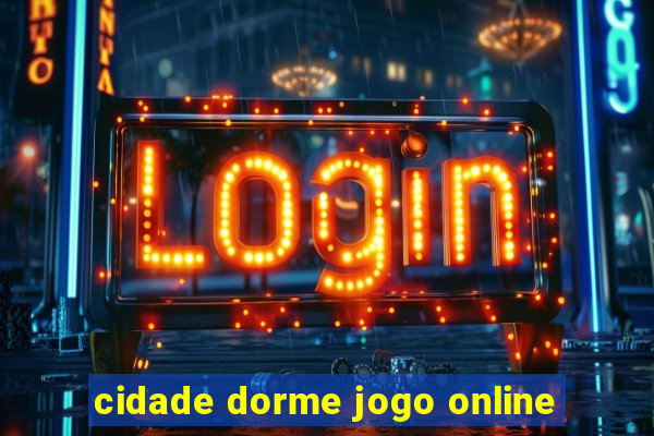 cidade dorme jogo online