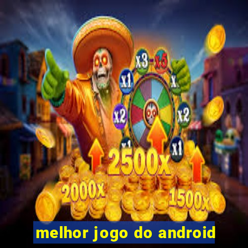 melhor jogo do android