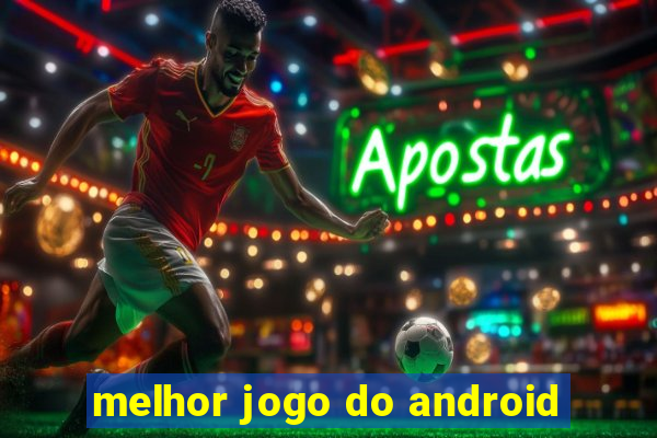 melhor jogo do android