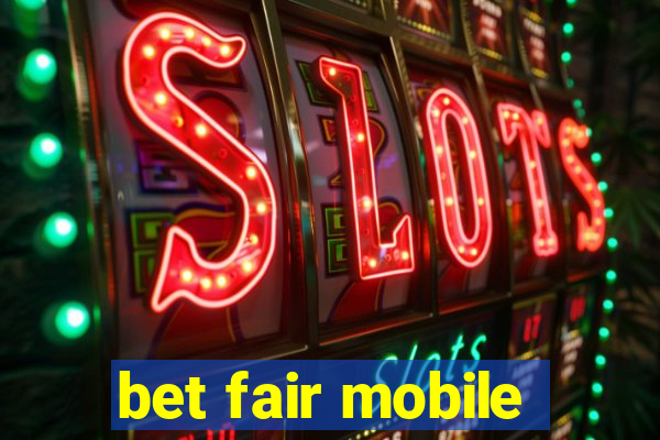 bet fair mobile