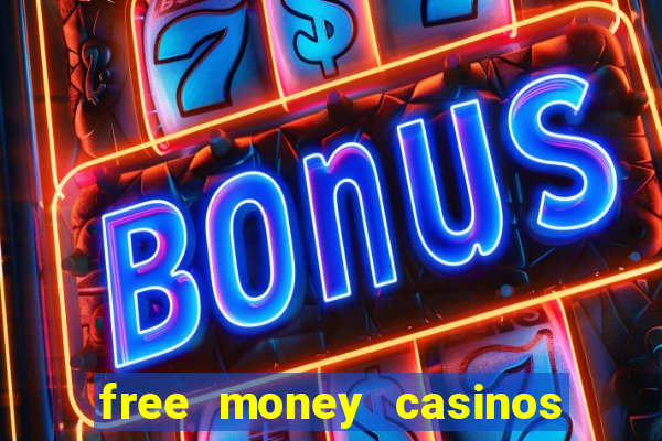 free money casinos no deposit