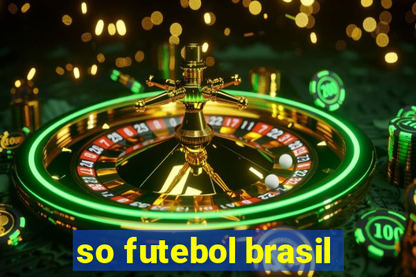 so futebol brasil