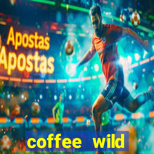 coffee wild powernudge slot