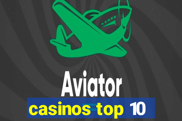 casinos top 10