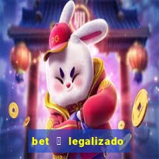 bet 茅 legalizado no brasil