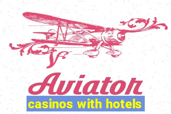 casinos with hotels