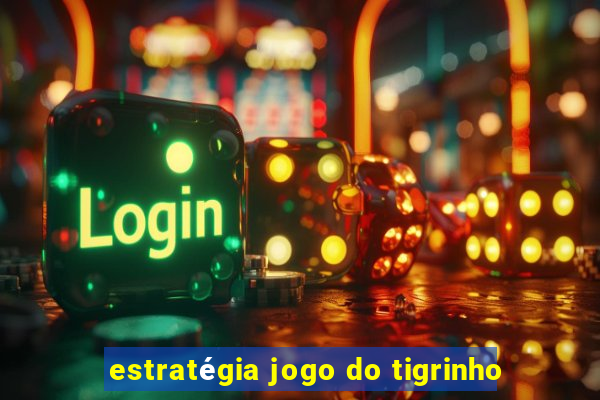 estratégia jogo do tigrinho