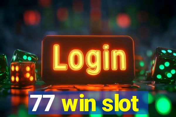 77 win slot