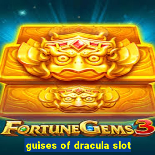 guises of dracula slot