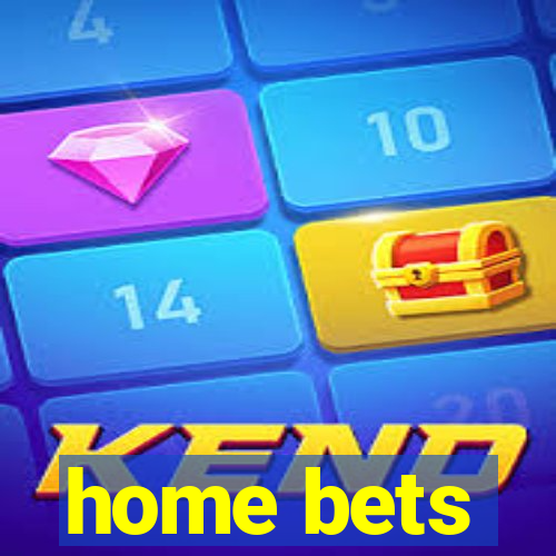 home bets