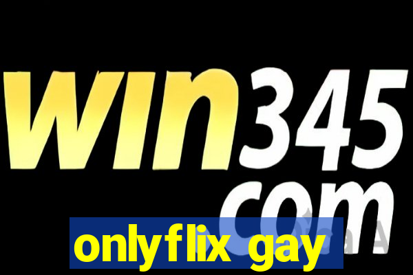 onlyflix gay