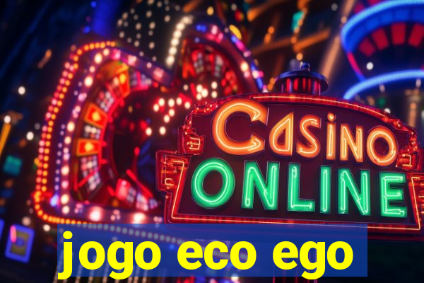 jogo eco ego