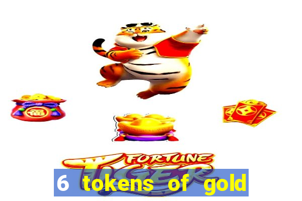 6 tokens of gold slot demo